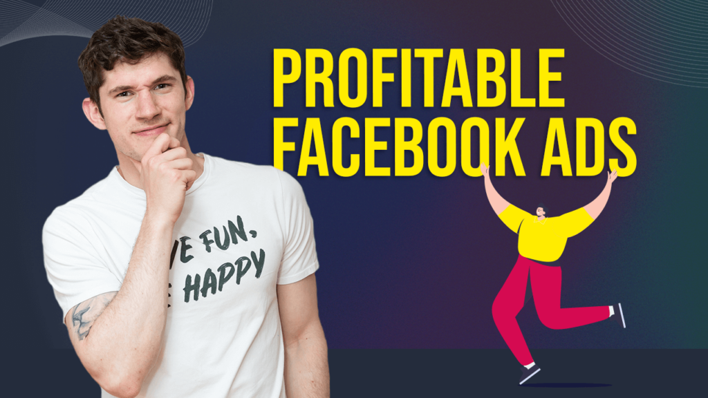 Profitable Facebook Ads