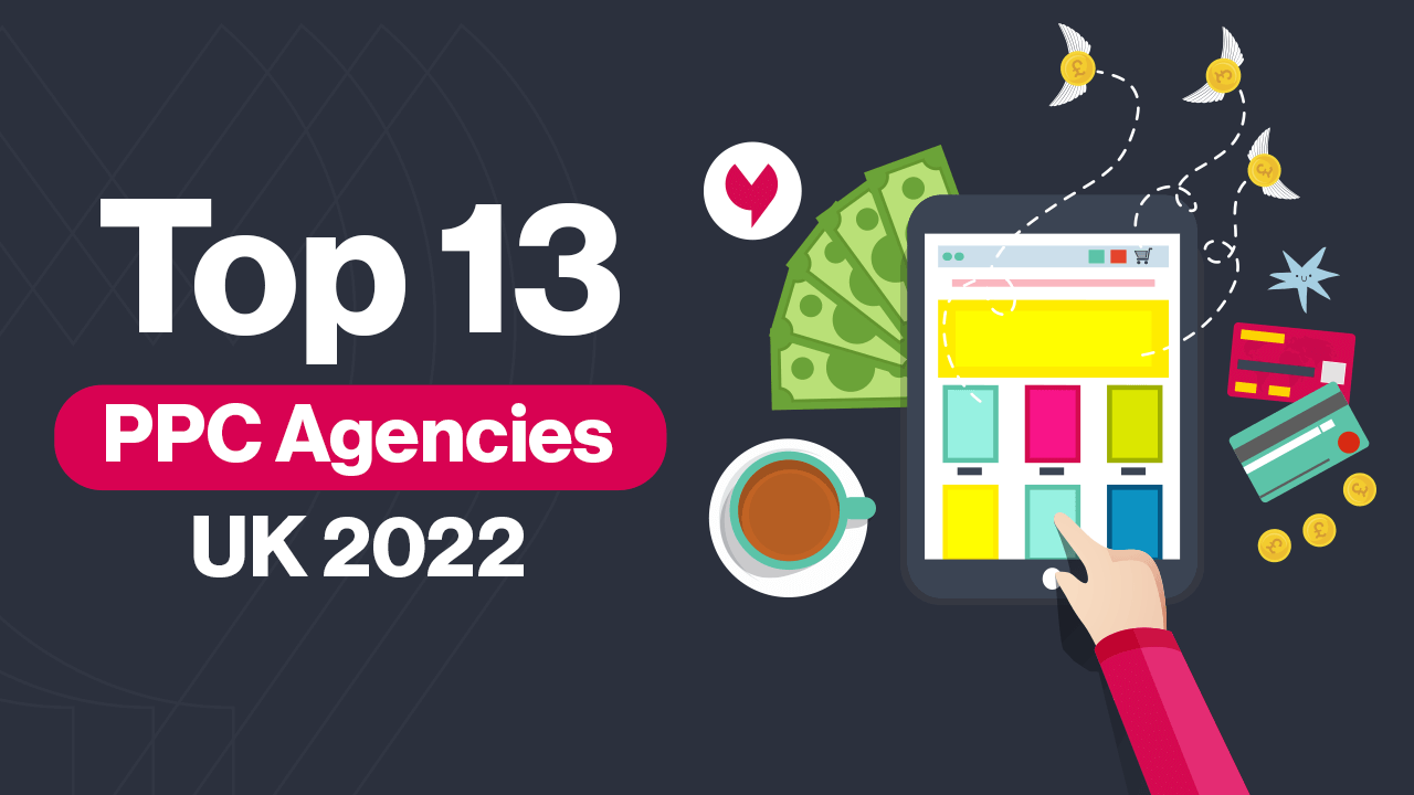 Top 13 PPC Agencies UK 2022