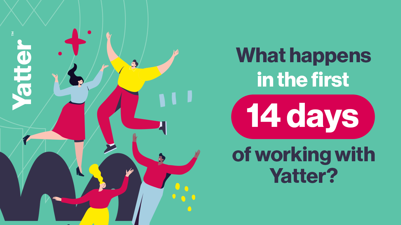 What Happens In The First 14 Days Of Working With Yatter?