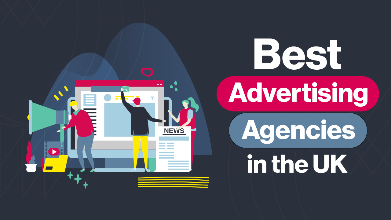 Best Advertising Agencies in the UK (Top 20+ Agencies 2022)